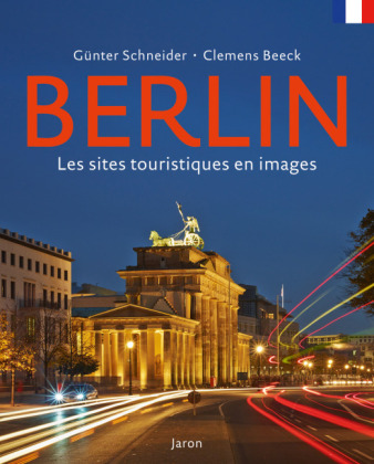 Berlin - Les sites touristiques en images. Berlin - Die Sehenswürdigkeiten in Bildern, französische Ausgabe