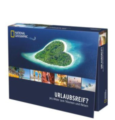 Urlaubsreif? - 365 Bilder zum Träumen und Reisen