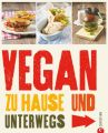 Vegan zu Hause und unterwegs