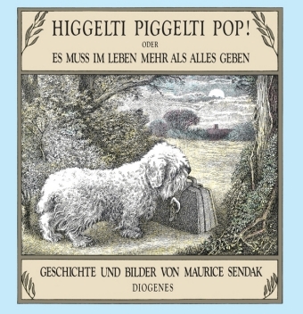 Higgelti Piggelti Pop! oder Es muß im Leben mehr als alles geben