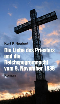 Die Liebe des Priesters und die Reichspogromnacht vom 9. November 1938