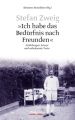 Stefan Zweig - "Ich habe das Bedürfnis nach Freunden"