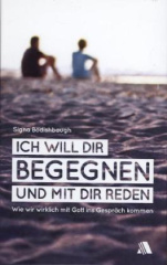 Ich will dir begegnen und mit dir reden