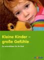 Kleine Kinder - große Gefühle