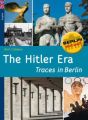 The Hitler Era - Traces in Berlin. Die Hitlerzeit - Ihre Spuren in Berlin, englische Ausgabe