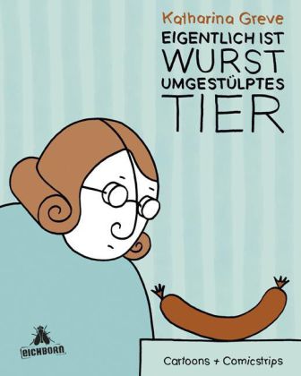 Eigentlich ist Wurst umgestülptes Tier