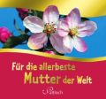 Für die allerbeste Mutter der Welt