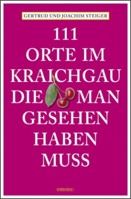 111 Orte im Kraichgau, die man gesehen haben muss