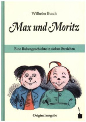 Max und Moritz. Eine Bubengeschichte in sieben Streichen.