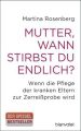 Mutter, wann stirbst du endlich?