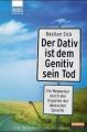 Der Dativ ist dem Genitiv sein Tod.