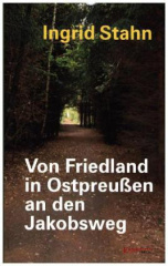 Von Friedland in Ostpreußen an den Jakobsweg