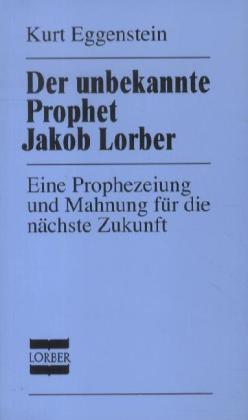 Der unbekannte Prophet Jakob Lorber