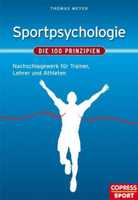 Sportpsychologie. Die 100 Prinzipien