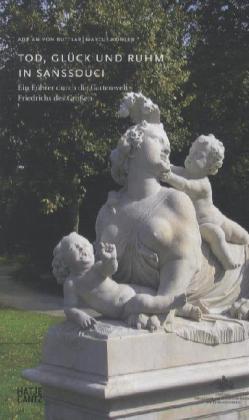 Tod, Glück und Ruhm in Sanssouci