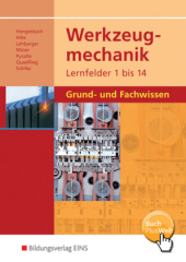 Werkzeugmechanik, Lernfelder 1 bis 14, Grund- und Fachwissen