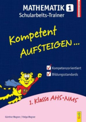 Kompetent Aufsteigen... Mathematik, Schularbeits-Trainer. Tl.1